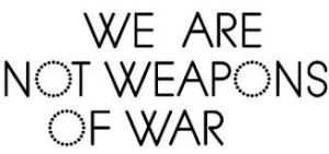 We are NOT Weapons Of War (WoW)